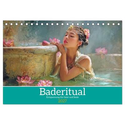 Baderitual - Entspannung für Geist und Seele (Tischkalender 2027 DIN A5 quer), CALVENDO Monatskalender