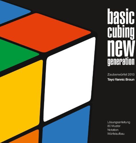 Braun, Tayo Yannic - basic cubing new generation: Zauberwürfel 2013 - Preis vom 09.10.2026 07:28:09 h