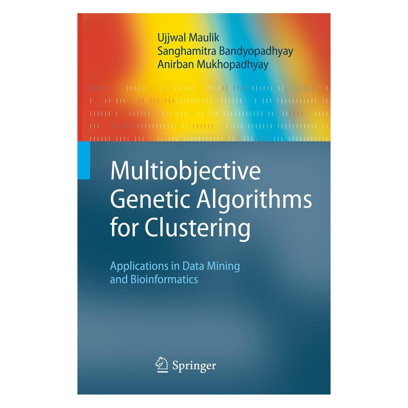 Springer Multiobjective Genetic Algorithms for Clustering (9783642166143)