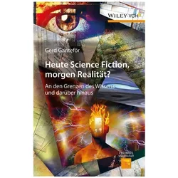 Heute Science Fiction, morgen Realität?, Sachbücher von Gerd Ganteför