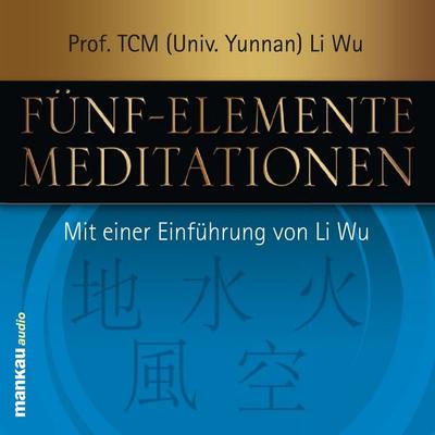 Fünf-Elemente-Meditationen - Li Wu, Audio, 4056198056516