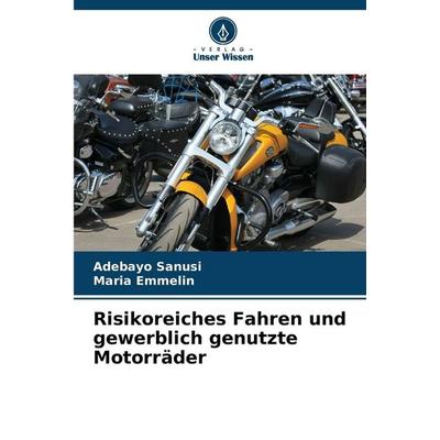 Risikoreiches Fahren und gewerblich genutzte Motorräder, Taschenbuch von Adebayo Sanusi,Maria Emmelin, Verlag Unser Wissen, 978-620-9-35140-2