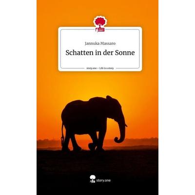 Schatten in der Sonne. Life is a Story - story.one, Gebundene Ausgabe von Jannuka Massaro, Story.one publishing, 978-3-7108-7353-9