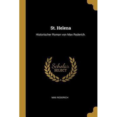 St. Helena: Historischer Roman von Max Roderich., Taschenbuch von Max Roderich, Creative Media Partners, LLC, 978-1-01-091385-6