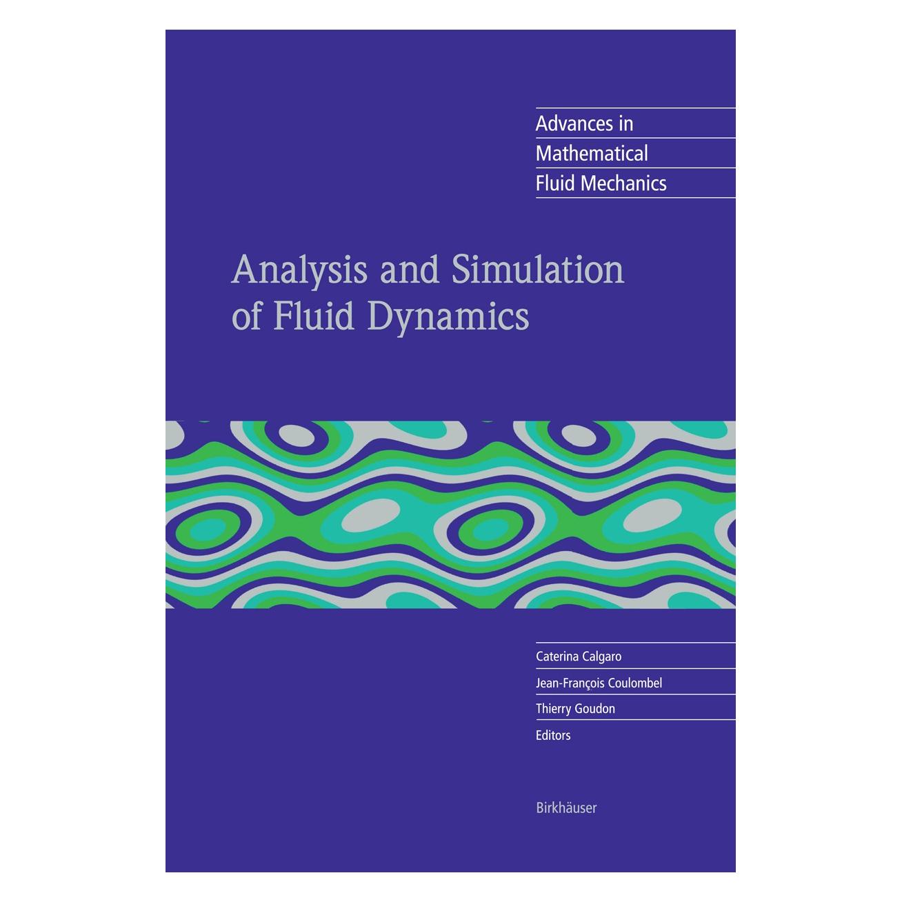 Springer Analysis and Simulation of Fluid Dynamics (Englisch, Hardcover, Caterina Calgaro, Jean-François Coulombel, Thierry Goudon) (9783764377410)