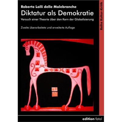 Diktatur als Demokratie, Taschenbuch von Roberto Lalli delle Malebranche, Edition fatal, 978-3-935147-20-0