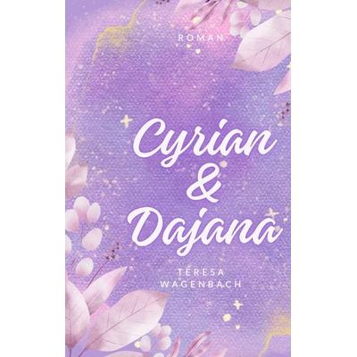 Cyrian & Dajana, Taschenbuch von Teresa Zwirner, Tredition, 978-3-384-50833-1