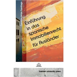 Einführung in das spanische Immobilienrecht für Ausländer, Fachbücher von Carolina Arias Santiago