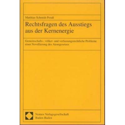 Rechtsfragen des Ausstiegs aus der Kernenergie, Taschenbuch von Matthias Schmidt-Preuss, Nomos, 978-3-7890-6507-1