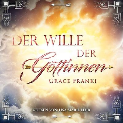 Der Wille der Göttinnen - Grace Franki, Audio, 9783986461447