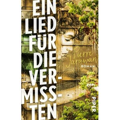 Ein Lied für die Vermissten, Taschenbuch von Pierre Jarawan, Piper Taschenbuch, 978-3-492-31788-7