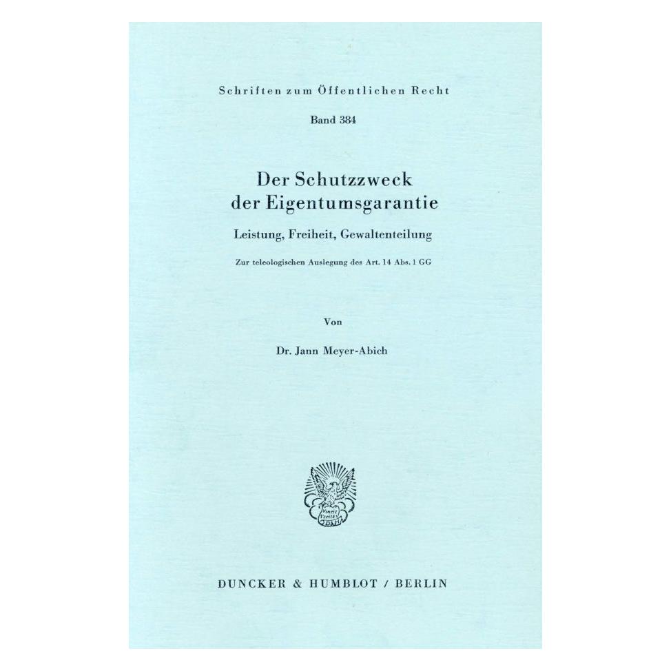 Duncker & Humblot Der Schutzzweck der Eigentumsgarantie. (Deutsch, Softcover, Jann Meyer-Abich) (55344113)