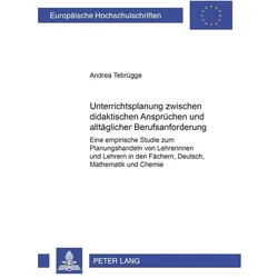 Unterrichtsplanung zwischen didaktischen Ansprüchen und alltäglicher Berufsanforderung, Fachbücher von Andrea Tebrügge