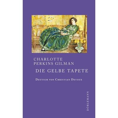 Die gelbe Tapete, Gebundene Ausgabe von Charlotte Perkins Gilman, Dörlemann, 978-3-03820-058-1