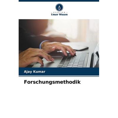 Forschungsmethodik, Taschenbuch von Ajay Kumar, Verlag Unser Wissen, 978-620-8-67742-8