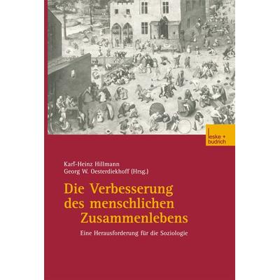Die Verbesserung des menschlichen Zusammenlebens, Taschenbuch von Karl-Heinz Hillmann,Georg W. Oesterdiekhoff, VS Verlag für Sozialwissenschaften,