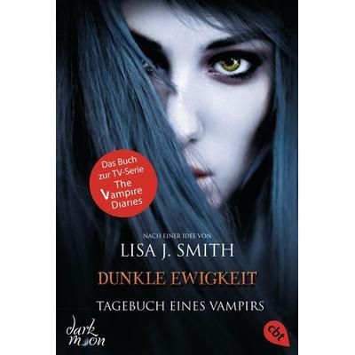 Tagebuch eines Vampirs - Dunkle Ewigkeit, Taschenbuch von Lisa J. Smith, Cbt, 978-3-570-38047-5