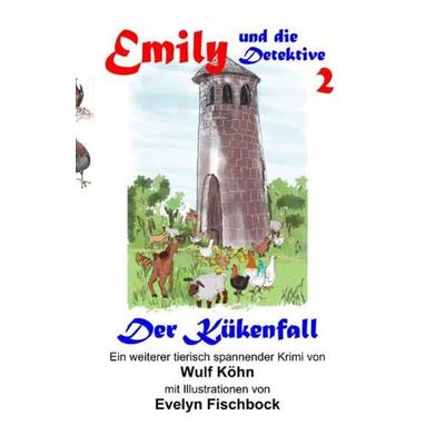 Emily und die Detektive / Emily und die Detektive - Der Kükenfall, Taschenbuch von Wulf Köhn, Epubli, 978-3-7529-5271-1
