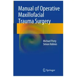 Manual of Operative Maxillofacial Trauma Surgery, Fachbücher von Simon Holmes, Michael Perry