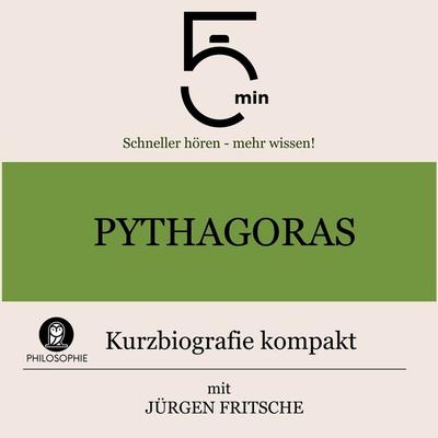 Pythagoras: Kurzbiografie kompakt - 5 Minuten,5 Minuten Biografien,Jürgen Fritsche, Audio, 9783754505151