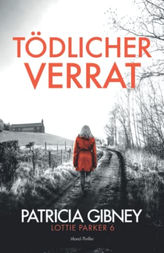 Patricia Gibney - Tödlicher Verrat: Irland-Thriller (Detective Lottie Parker, Band 6) - Preis vom 04.10.2026 03:51:26 h