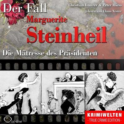 Truecrime - Die Mätresse des Präsidenten (Der Fall Marguerite Steinheil) - Peter Hiess,Christian Lunzer, Audio, 9783956161582