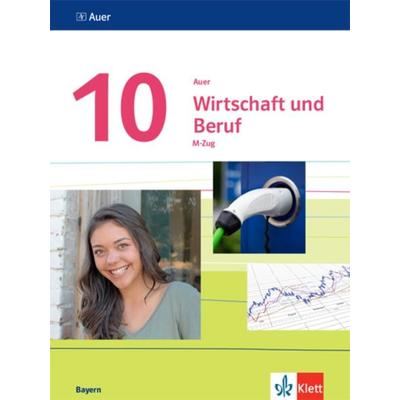 Auer Wirtschaft und Beruf 10. Ausgabe Bayern Mittelschule, Gebundene Ausgabe von , Klett Schulbuchverlag, 978-3-12-007530-1