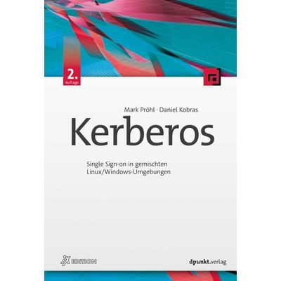 Kerberos, Gebundene Ausgabe von Mark Pröhl,Daniel Kobras, Dpunkt.verlag, 978-3-86490-714-2