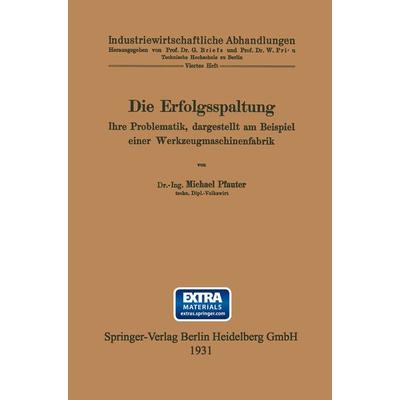Die Erfolgsspaltung Ihre Problematik, dargestellt am Beispiel einer Werkzeugmaschinenfabrik, Taschenbuch von Michael Pfauter, Springer Berlin,