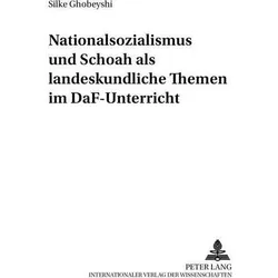 Nationalsozialismus und Schoah als landeskundliche Themen im DaF-Unterricht, Fachbücher von Silke Ghobeyshi