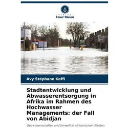 Stadtentwicklung und Abwasserentsorgung in Afrika im Rahmen des Hochwasser Manag, Fachbücher von Avy Stéphane Koffi