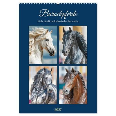 Barockpferde. Stolz, Kraft und klassische Harmonie (Wandkalender 2027 DIN A2 hoch), CALVENDO Monatskalender