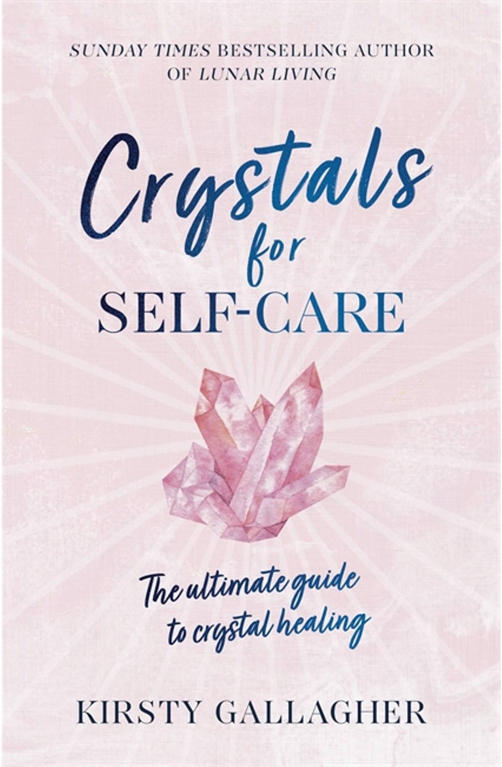 Yellow Kite Crystals for Self-Care: The ultimate guide to crystal healing by Kirsty Gallagher