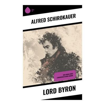 Lord Byron, Taschenbuch von Alfred Schirokauer, Sharp Ink, 978-80-283-5067-3