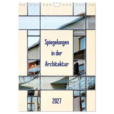 Spiegelungen in der Architektur (Wandkalender 2027 DIN A4 hoch), CALVENDO Monatskalender
