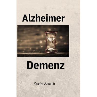 Alzheimer Demenz, Taschenbuch von Serafine Schmidt, Epubli, 978-3-7575-7419-2