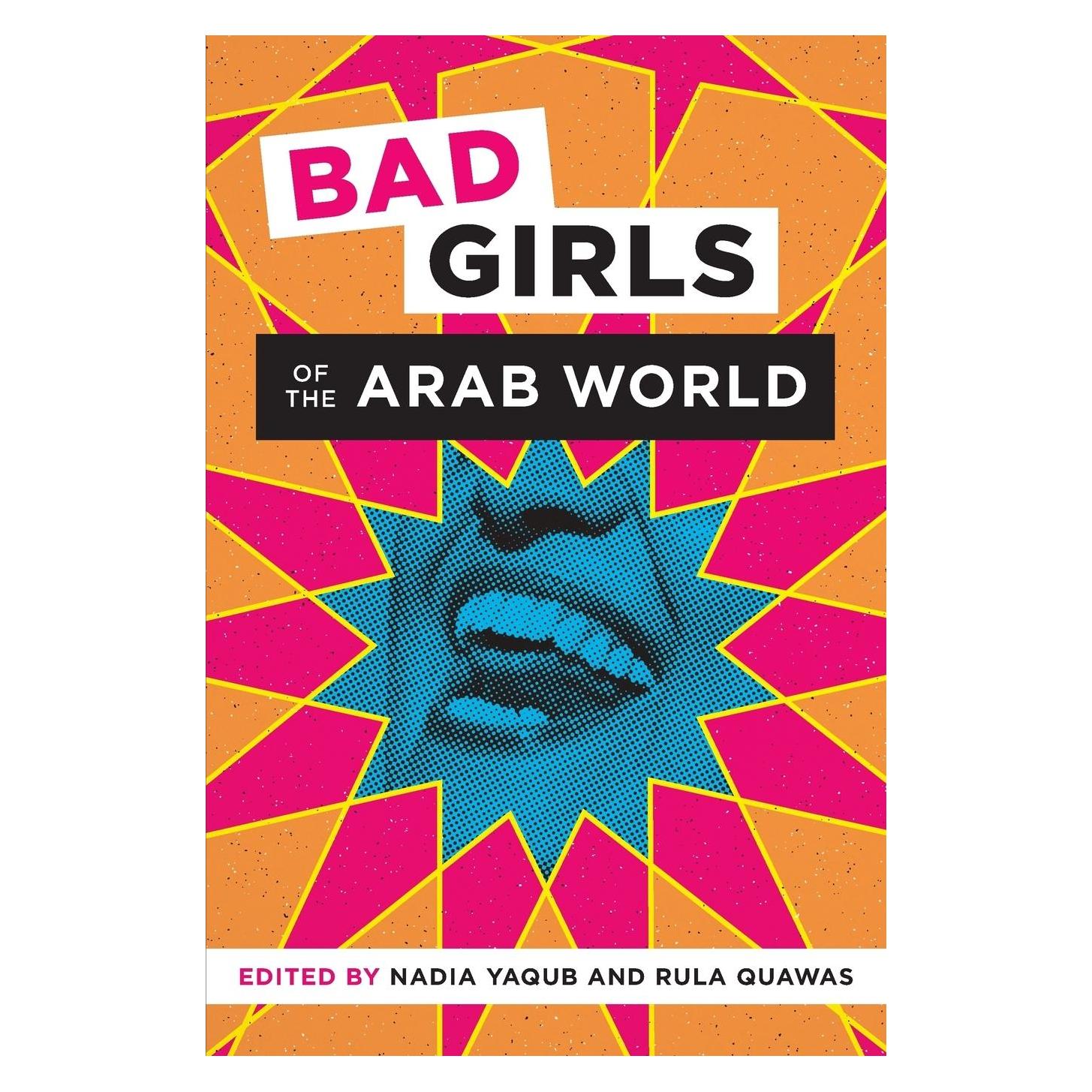University Of Texas Bad Girls of the Arab World (Englisch, Nadia Yaqub, Rula Quawas) (45486105)