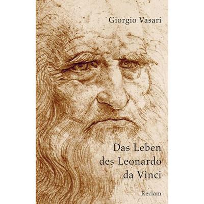 Das Leben des Leonardo da Vinci, Taschenbuch von Giorgio Vasari, Reclam, Philipp, 978-3-15-019590-1