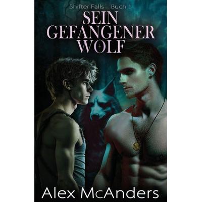 Sein gefangener Wolf, Taschenbuch von Alex McAnders, McAnders Publishing, 978-1-08-823076-3