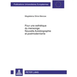 Pour une esthétique du mensonge : Nouvelle Autobiographie et postmodernisme, Fachbücher von Magdalena Silvia Mancas