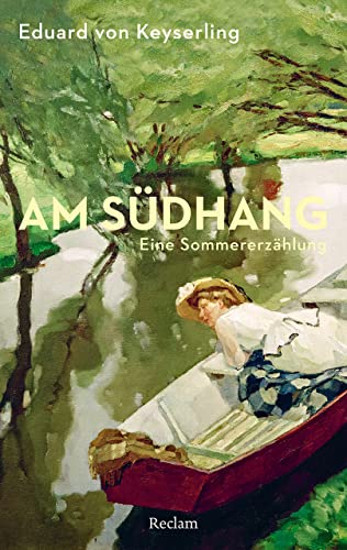 Keyserling, Eduard Von - Am Südhang: Eine Sommererzählung (Reclams Universal-Bibliothek) - Preis vom 10.10.2026 11:48:34 h