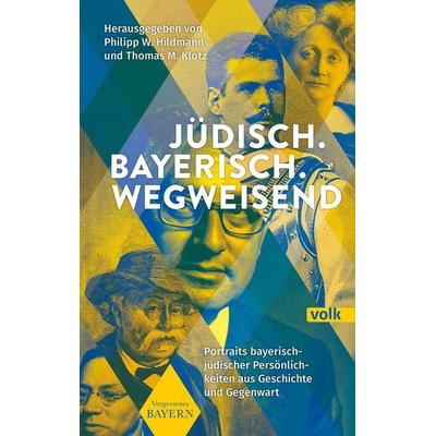Jüdisch. Bayerisch. Wegweisend, Taschenbuch von , Volk Verlag, 978-3-86222-566-8
