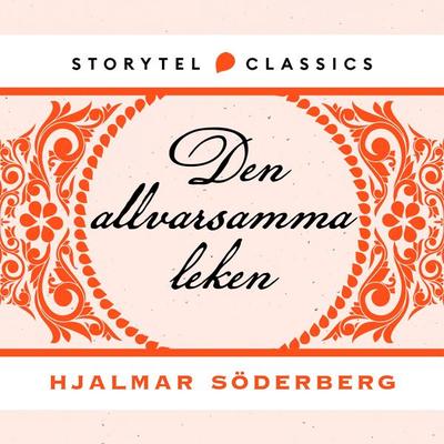 Den allvarsamma leken - Hjalmar Söderberg, Audio, 9789180904551