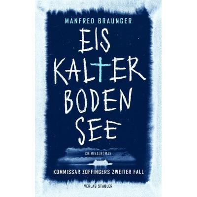 Eiskalter Bodensee, Taschenbuch von Manfred Braunger, Stadler Konstanz, 978-3-7977-0756-7