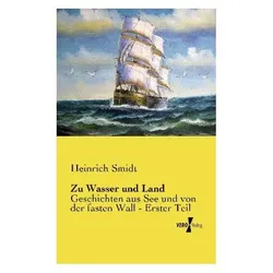 Zu Wasser und Land, Belletristik von Heinrich Smidt