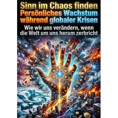 Sinn im Chaos finden: Persönliches Wachstum während globaler Krisen, Taschenbuch von Clara Meier, Epubli, 978-3-565-36017-8