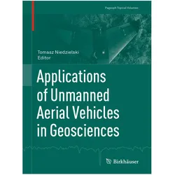 Applications of Unmanned Aerial Vehicles in Geosciences, Fachbücher von Tomasz Niedzielski