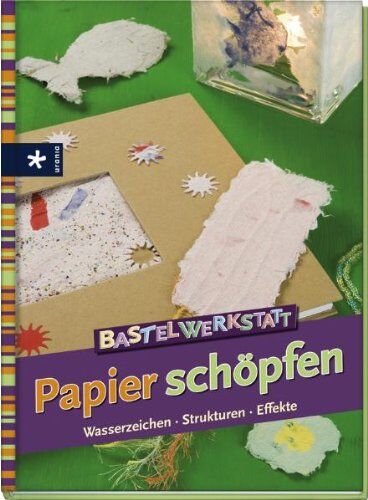 Sandra Goldbach - Bastelwerkstatt Papier schöpfen: Wasserzeichen, Strukturen, Effekte - Preis vom 13.10.2026 19:28:25 h
