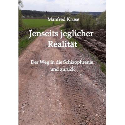 Jenseits jeglicher Realität, Taschenbuch von Manfred Kruse, Tredition, 978-3-347-91652-4