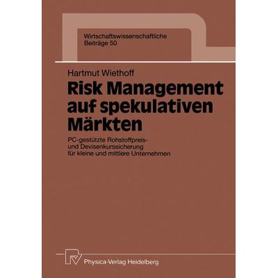 Risk Management auf spekulativen Märkten, Taschenbuch von Hartmut Wiethoff, Physica, 978-3-7908-0549-9